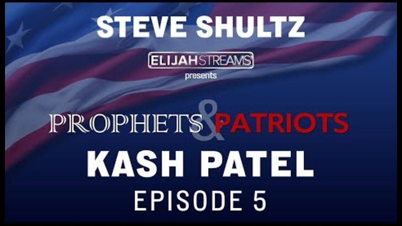 ELIJAH STREAMS 6/14/22 - Prophets and Patriots - Episode 5 with Kash Patel and Steve Shultz