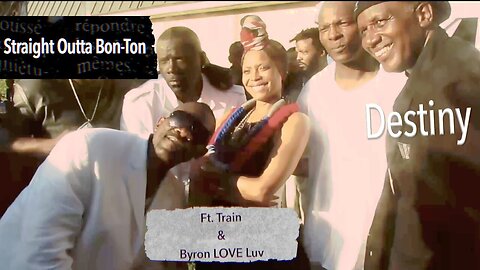 Straight Outta Bon-Ton - DESTINY ft. Train & Byron LOVE Luv