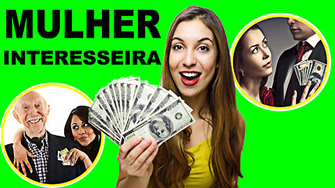 MULHER INTERESSEIRA