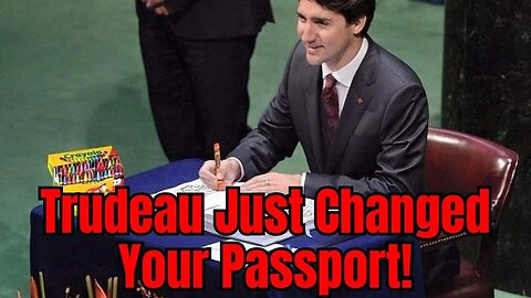 Trudeau Just Changed Your Passport!