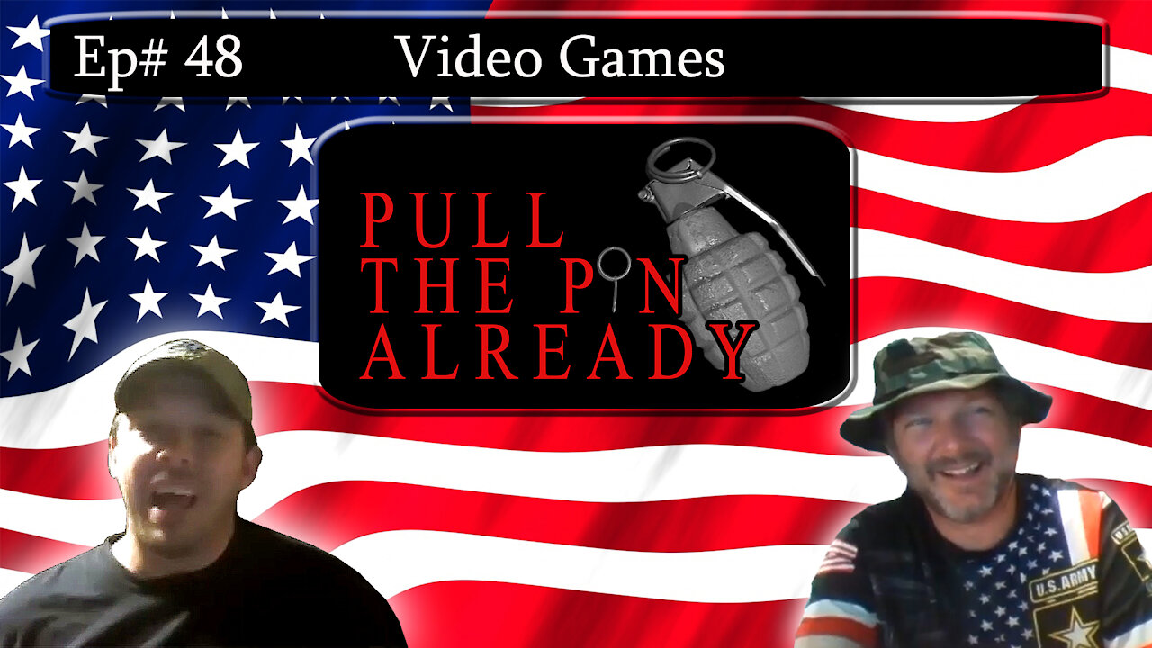 Pull the Pin Already (Episode # 48): Video Games