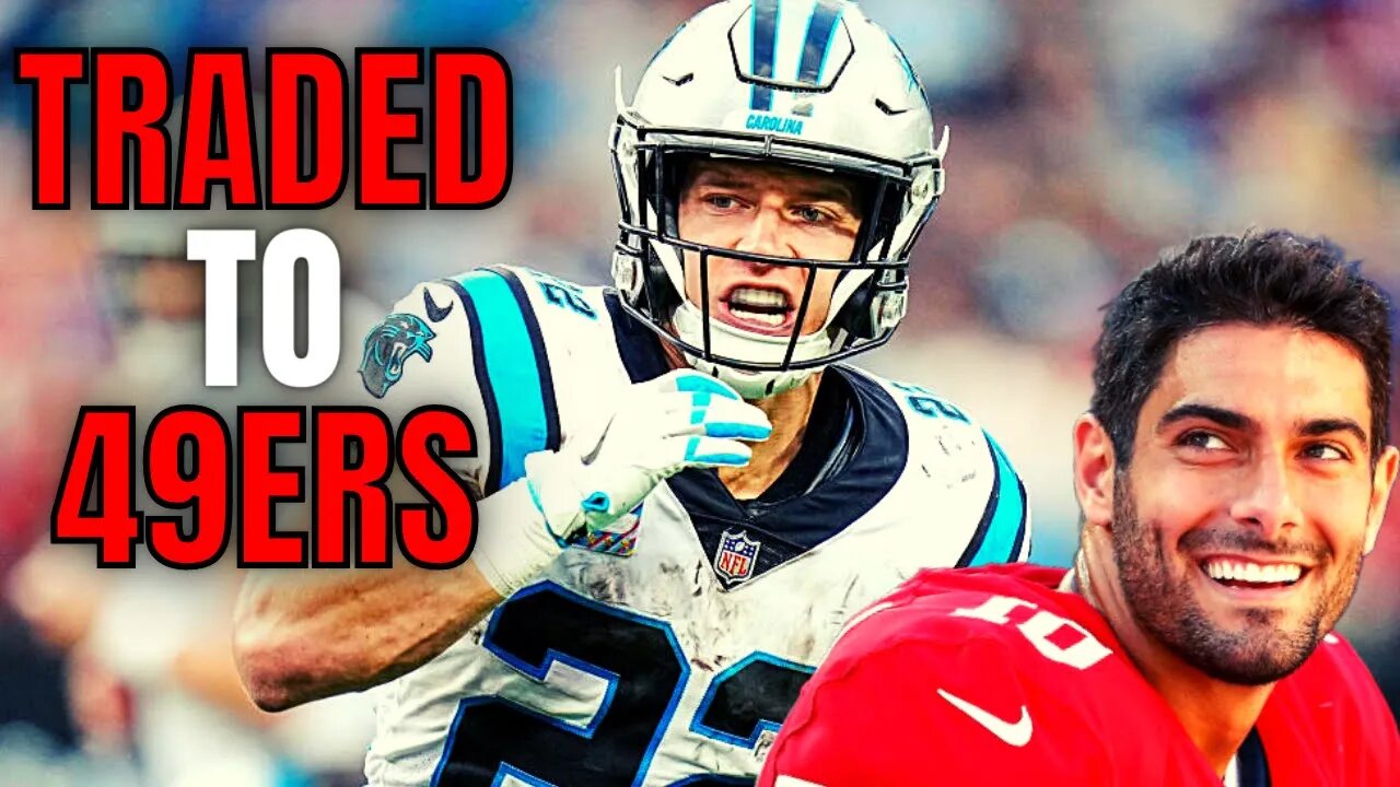 BREAKING NEWS - Panthers Star RB Christian McCaffrey TRADED To San Francisco 49ers | This Is HUGE