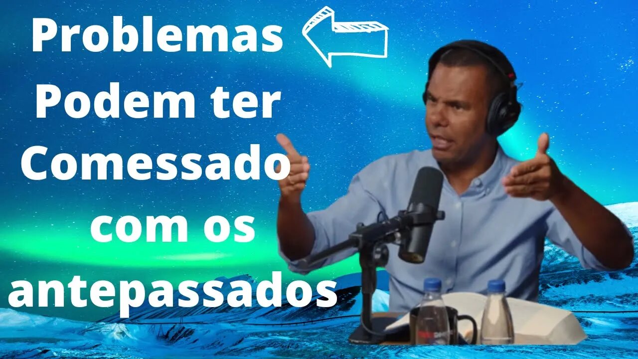 Problemas que temos podem ter começado com os antepassados com RODRIGO SILVA.