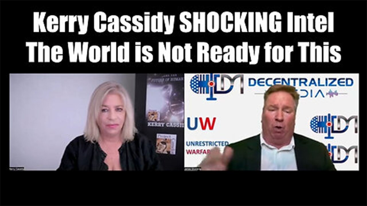 Kerry Cassidy SHOCKING Intel - The World Is Not Ready for This>