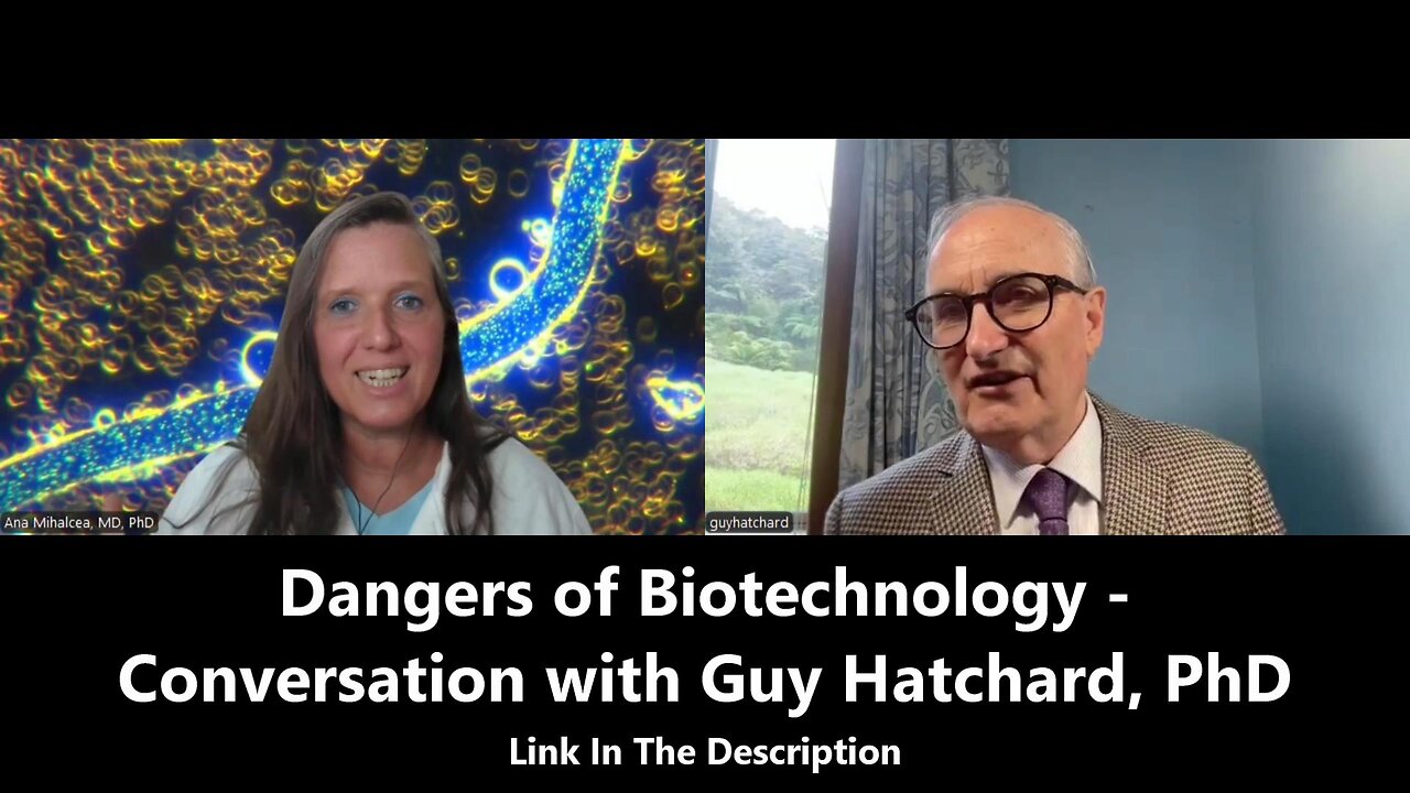 Dangers of Biotechnology - Conversation with Guy Hatchard, PhD