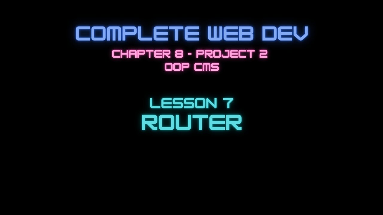 Complete Web Developer Chapter 8 - Lesson 7 Router