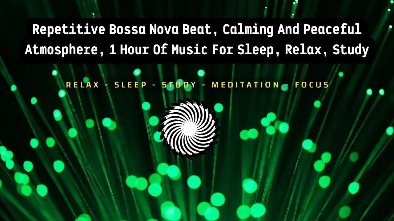 Repetitive Bossa Nova Beat, Calming And Peaceful Atmosphere, 1 Hour Of Music For Sleep, Relax, Study