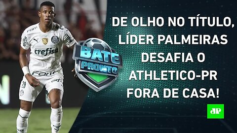 Palmeiras JOGA HOJE e pode SE APROXIMAR AINDA MAIS do TÍTULO; Flamengo PEGA o Santos! | BATE PRONTO