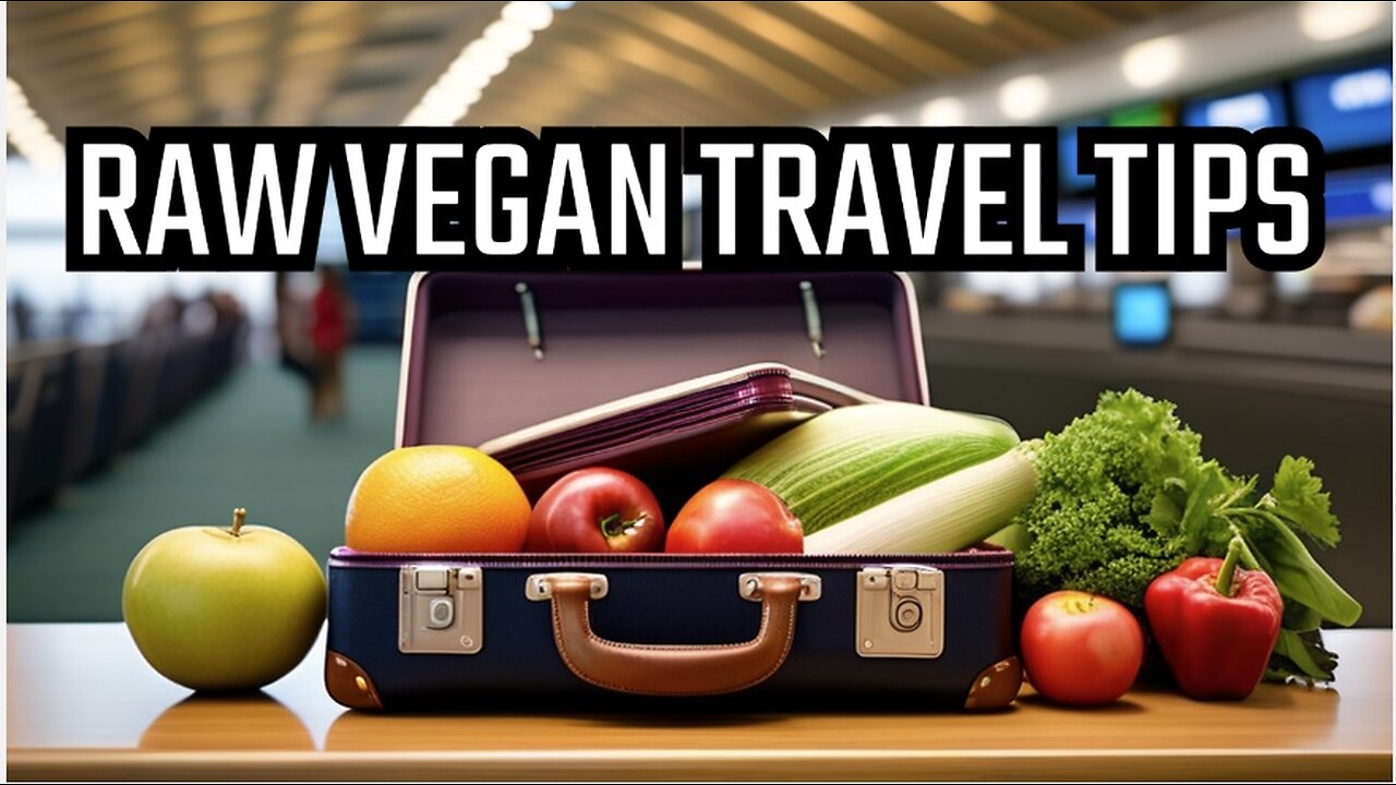 How To Stay Raw Vegan When Traveling