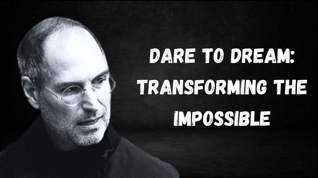 Dare to Dream: Transforming the Impossible