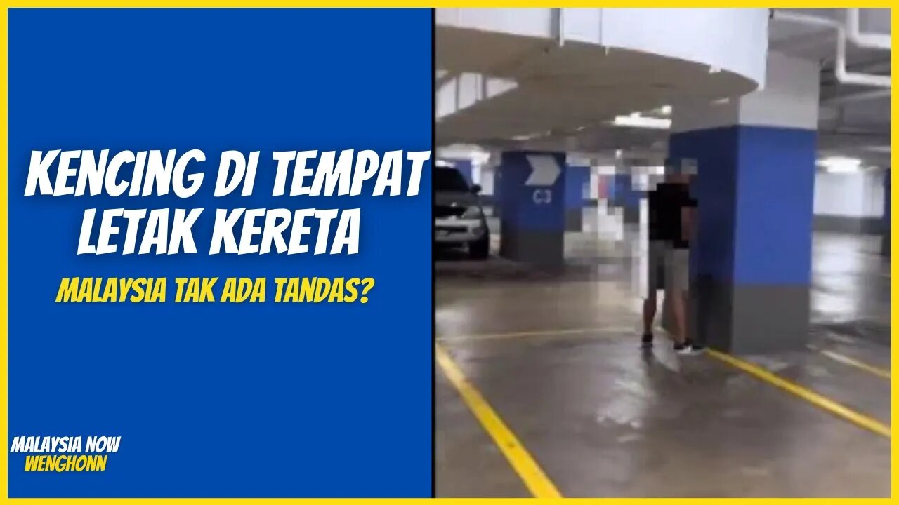 Malaysia Tak Ada Tandas? Kencing di tempat letak kereta - Viral Malaysia Terkini