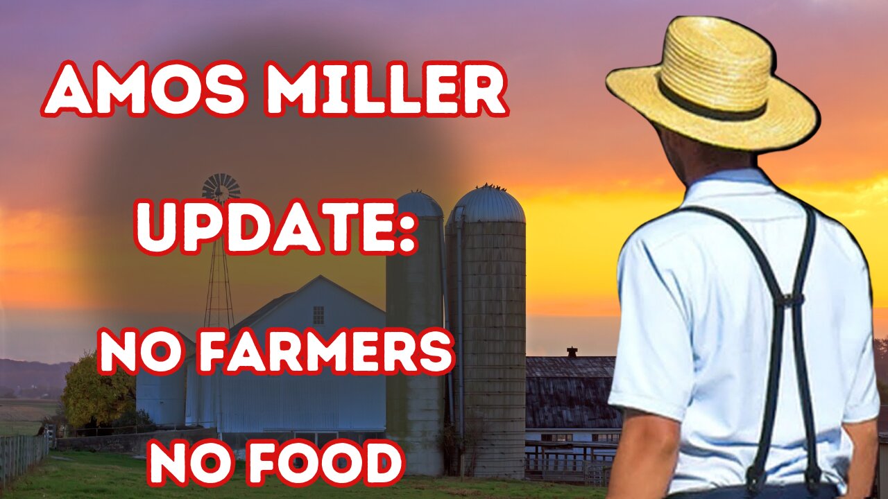 Amos Miller Update. No Farmers No Food