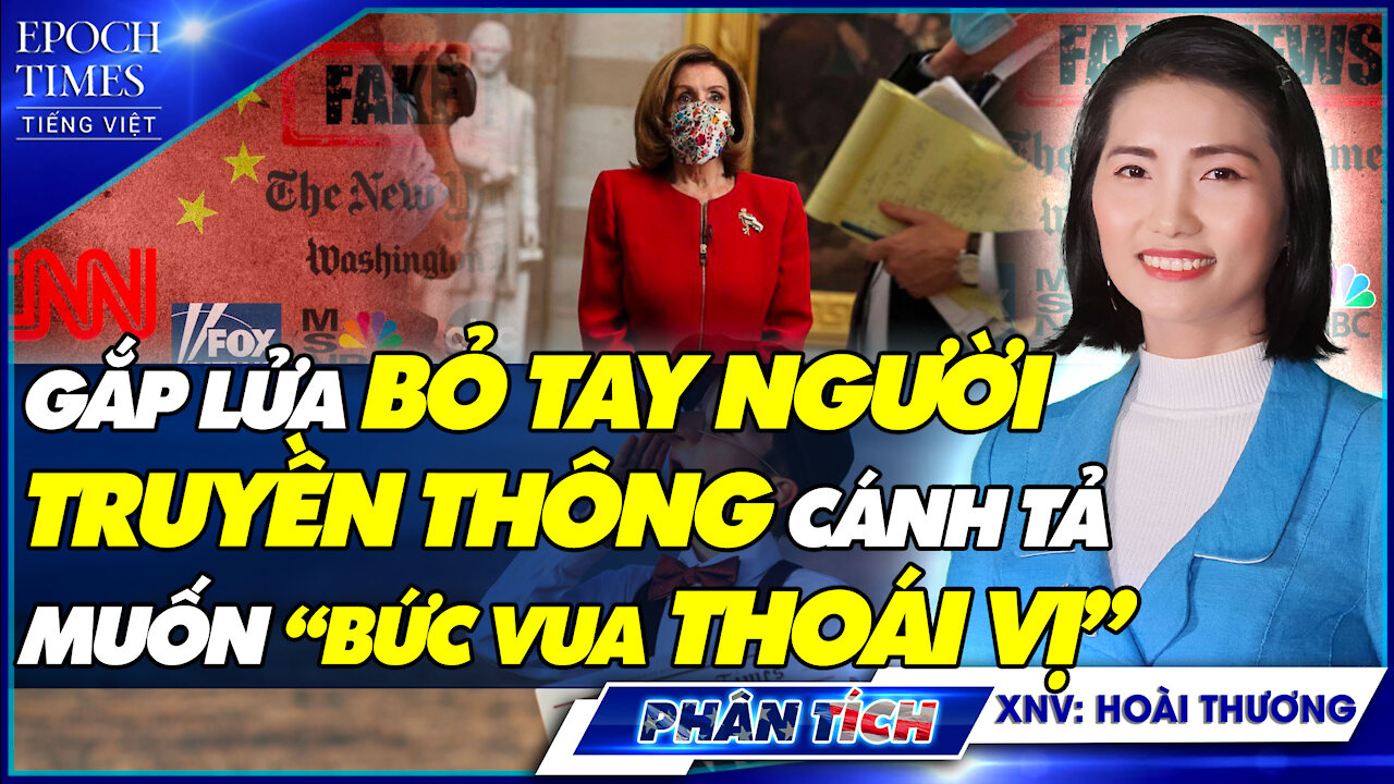 TIN PHÂN TÍCH: Truyền thông cánh tả có khác gì Trung cộng: lừa gạt, gối trá, bôi nhọ