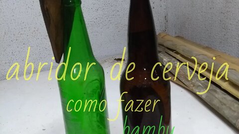 como fazer abridor de cerveja @bambutotal