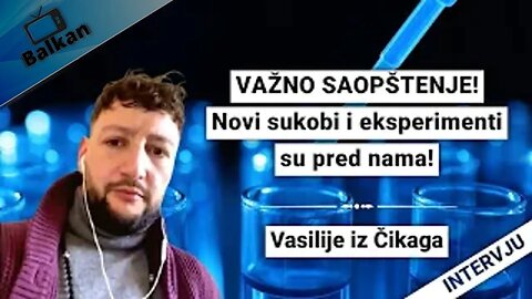 Vasilije iz Čikaga-Važno saopštenje!Novi sukobi i eksperimenti su pred nama!