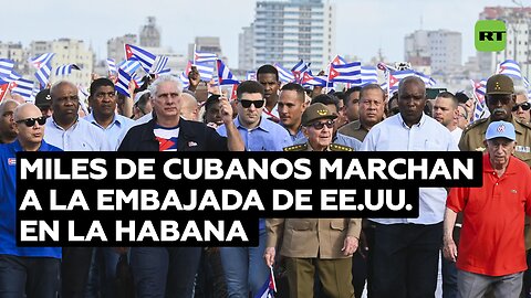 Cientos de miles de cubanos marchan a la Embajada de EE.UU. en La Habana contra el bloqueo