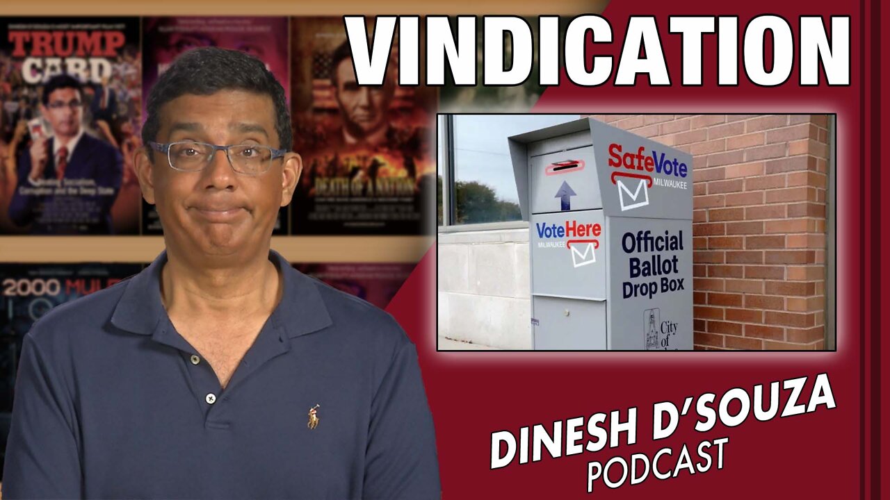 VINDICATION Dinesh D’Souza Podcast Ep368