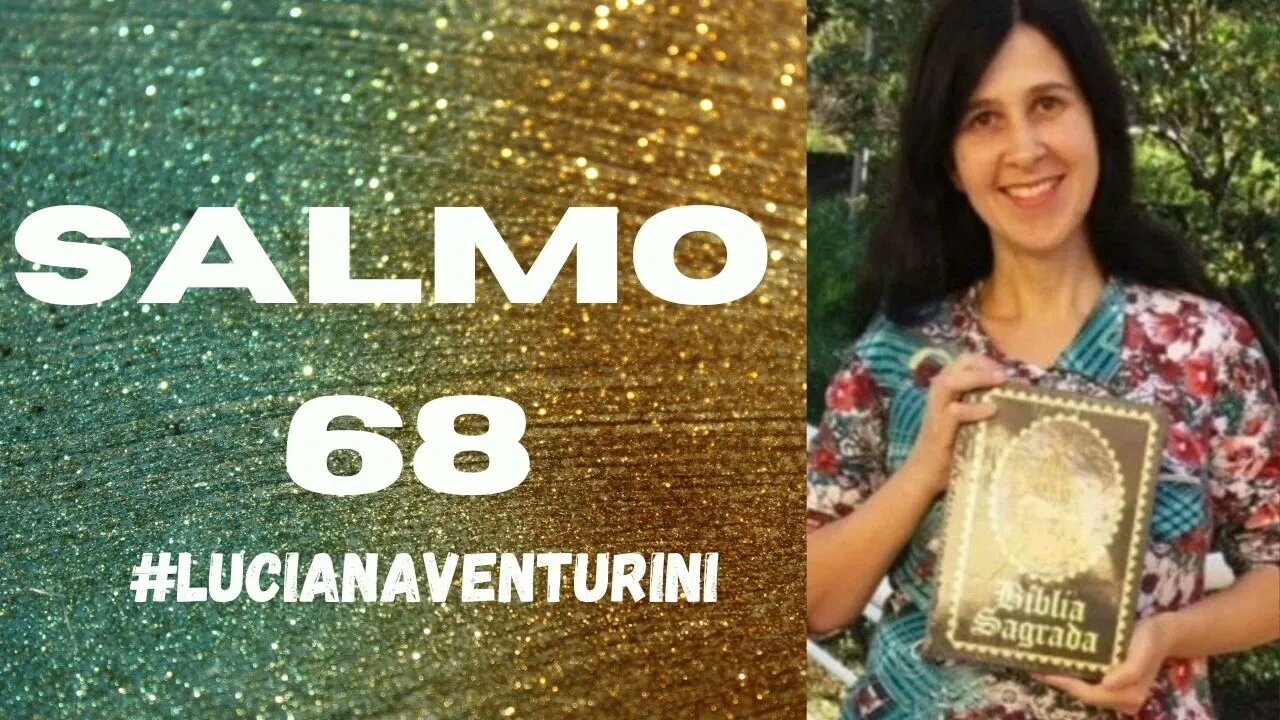 Salmo 68 #lucianaventurini #desenvolvimentopessoal #vivermelhor #salmo