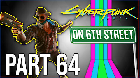 Cyberpunk 2077 on 6th Street Part 64