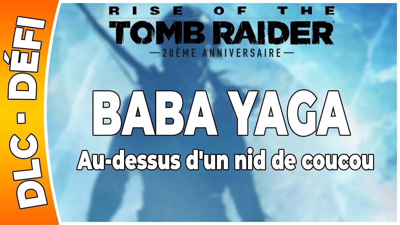 Rise of the Tomb Raider - VALLON MAUDIT, BABA YAGA - Défi - AU-DESSUS D'UN NID DE COUCOU [FR PS4]