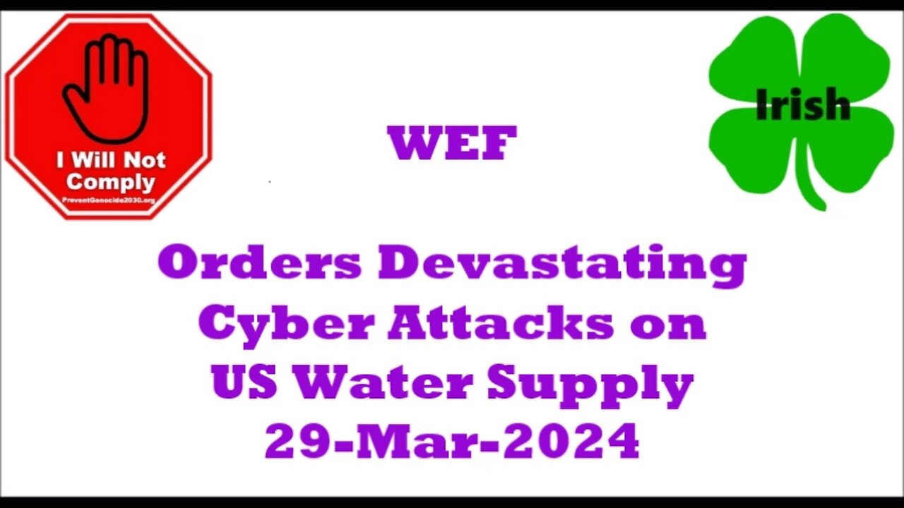 WEF Memo Orders Devastating Cyber Attacks on US Water Supply 29-Mar-2024