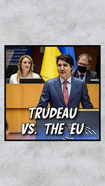 Trudeau vs The EU