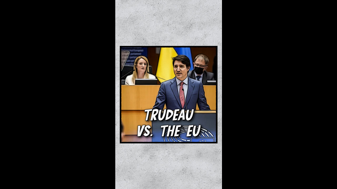 Trudeau vs The EU