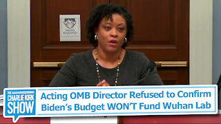 Acting OMB Director Refused to Confirm Biden’s Budget WON’T Fund Wuhan Lab