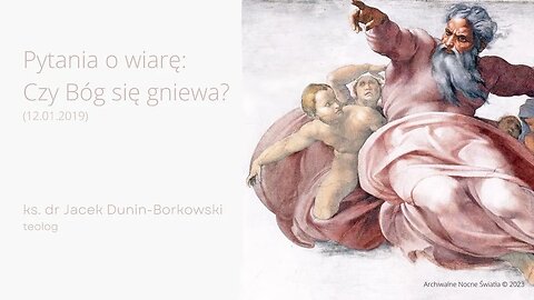 Pytania o wiarę: Czy Bóg się gniewa? (12.01.2019)