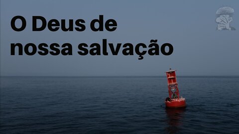 O Deus de nossa salvação