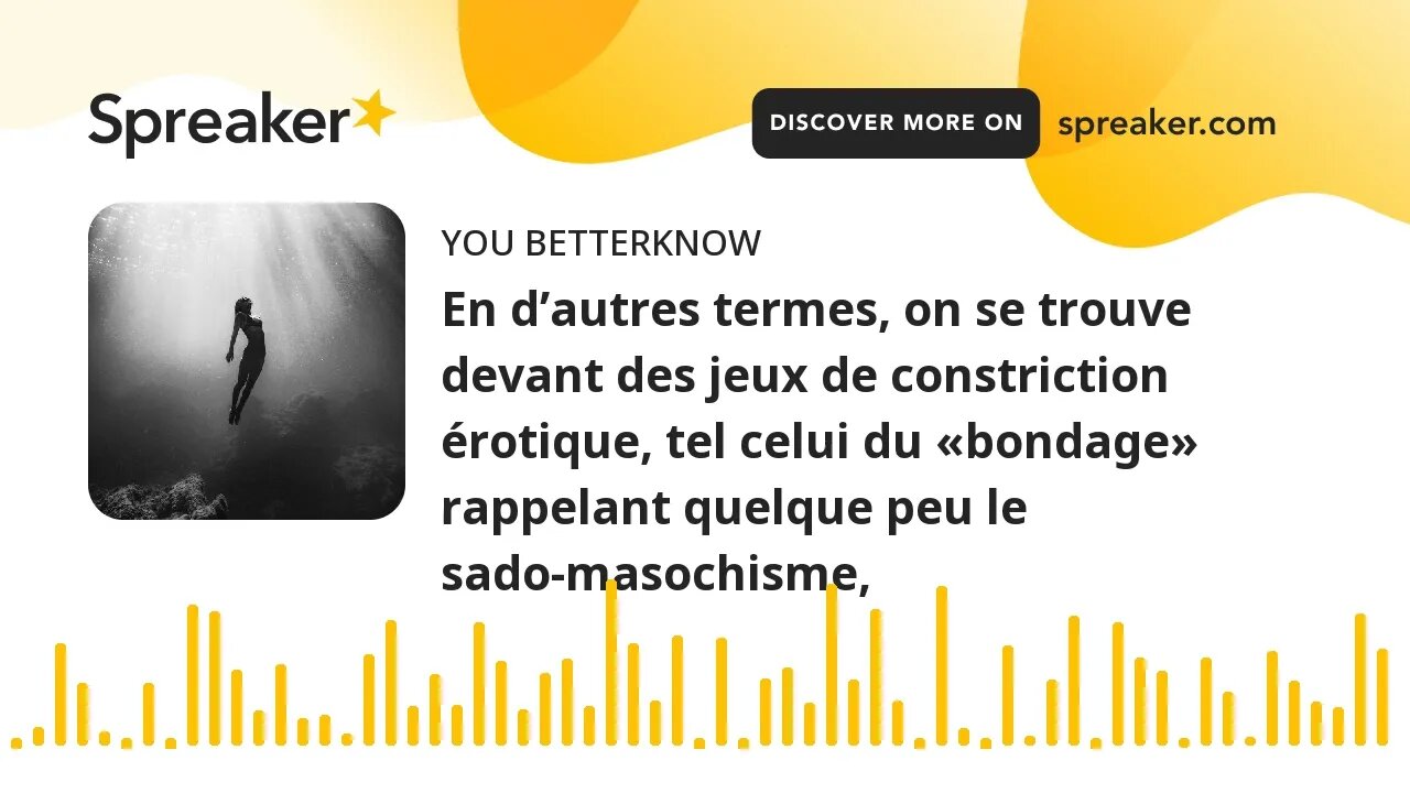 En d’autres termes, on se trouve devant des jeux de constriction érotique, tel celui du «bondage» ra