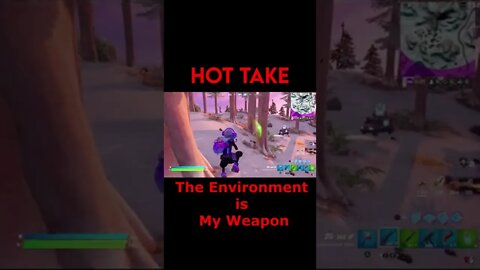 Fortnite: Hot Take - The Environment is My Weapon #Shorts