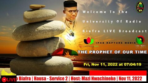 Welcome To The University Of Radio Biafra | Hausa-Service 2 | Host: Mazi Nwachineke | Nov 11, 2022