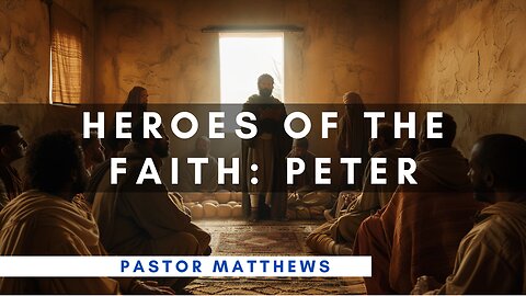 "Heroes of the Faith: Peter" | Abiding Word Baptist