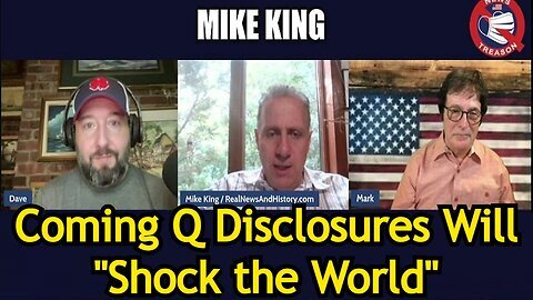 Mike King HUGE INTEL- Coming Q Disclosures Will 'Shock the World'