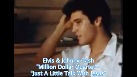 Elvis & Johnny Cash "Million Dollar Quartet"-"Just A Little Talk With Jesus"