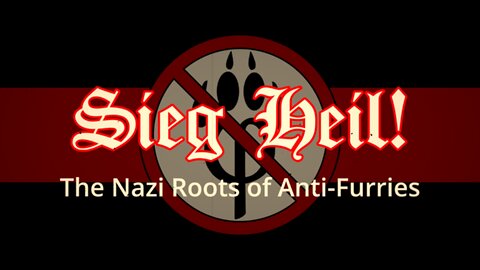 Sieg Heil - The Nazi Roots of Anti-Furries (WARNING: SENSITIVE IMAGERY!)