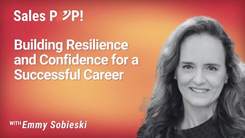 Building Resilience and Confidence for a Successful Career with Emmy Sobieski