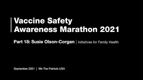 Vaccine Safety Awareness Marathon - 2021 - Part 18 - Susie Olson-Corgan