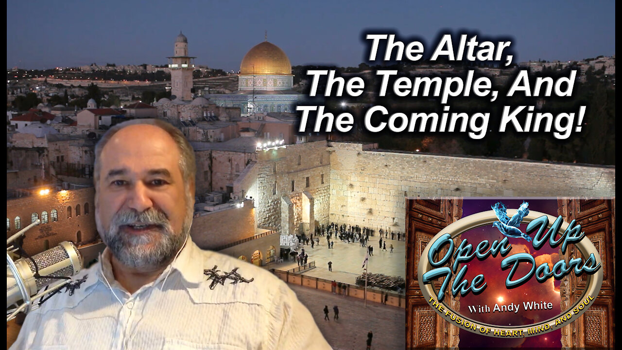 Andy White: The Altar, The Temple, And The Coming King!