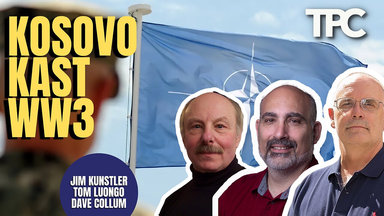 Kosovo Kast | James Kunstler, Dave Collum, Tom Luongo (TPC #1,240)