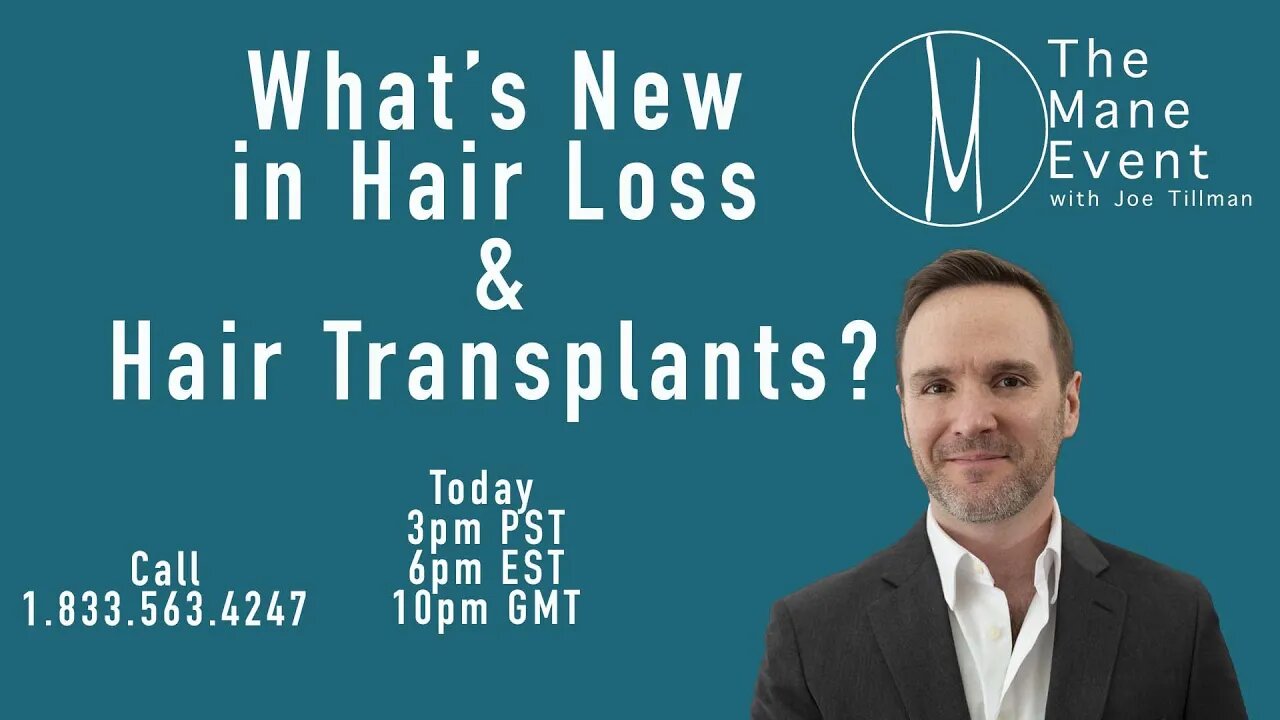 Hair Loss & Hair Transplant Surgery - What's New? The Mane Event June 5, 2023