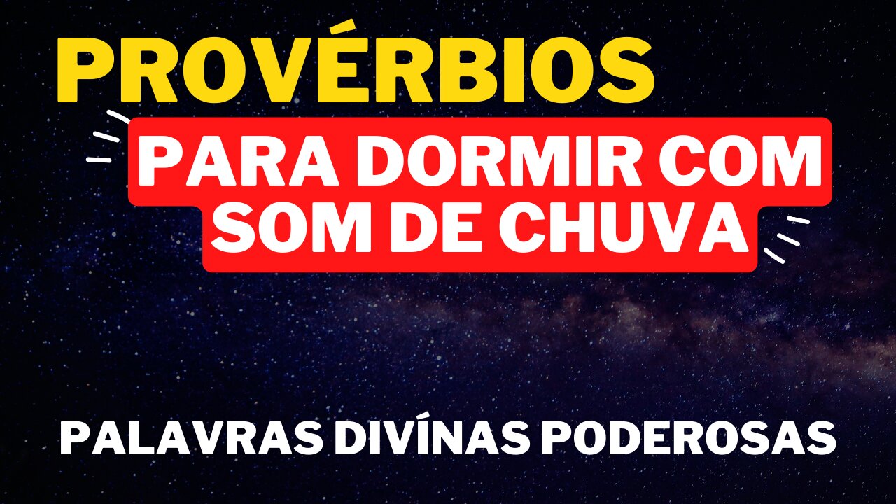 PROVÉRBIOS PARA DORMIR COM SOM DE CHUVA