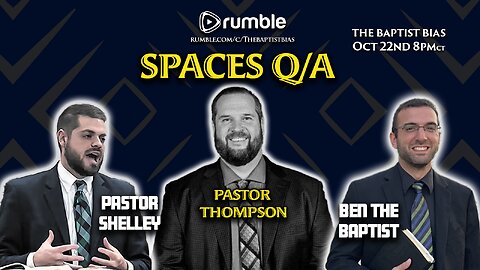 Spaces Q/A | Guest: Pastor Thompson - The Baptist Bias (Season 4)