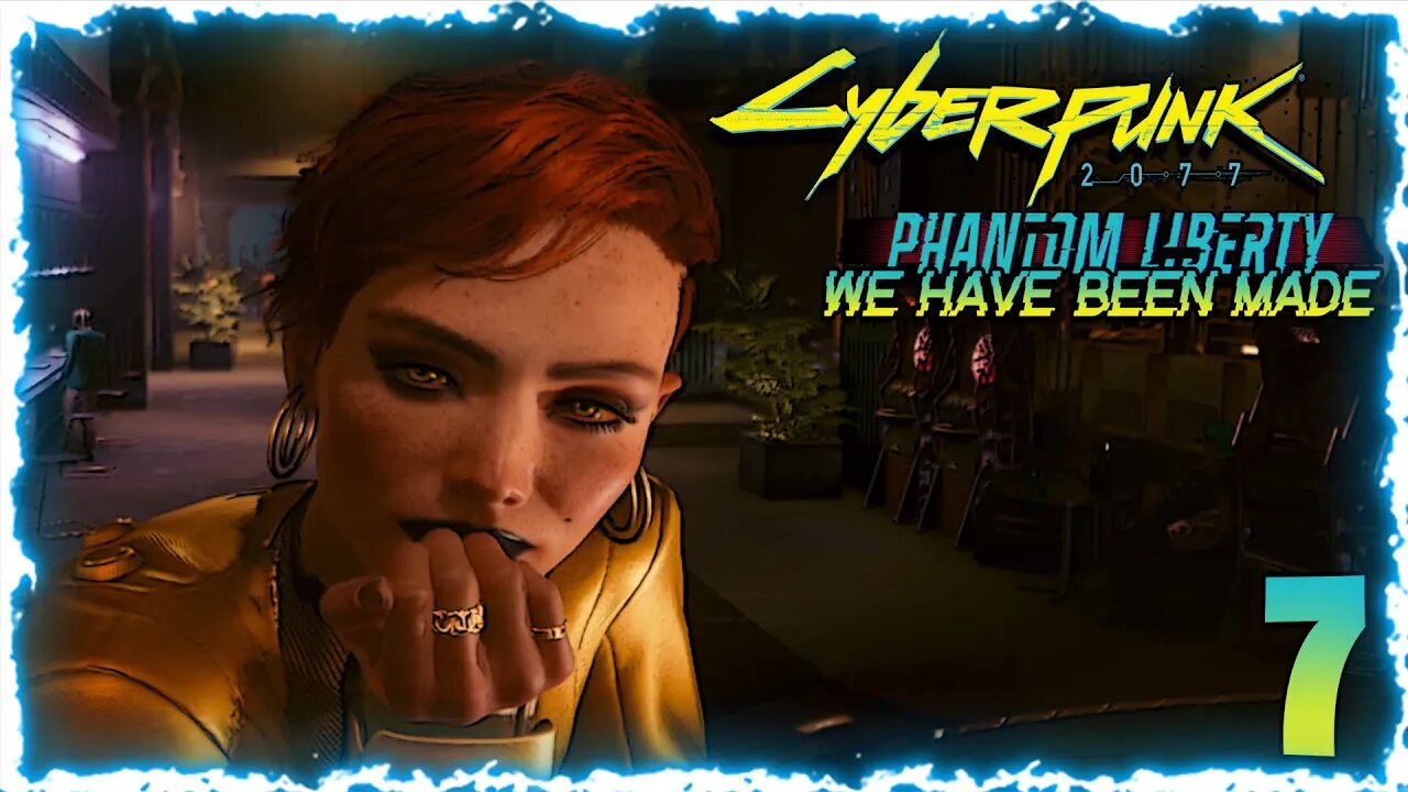 We Have Been Made (Cyberpunk 2077 Phantom Liberty) Pt:7