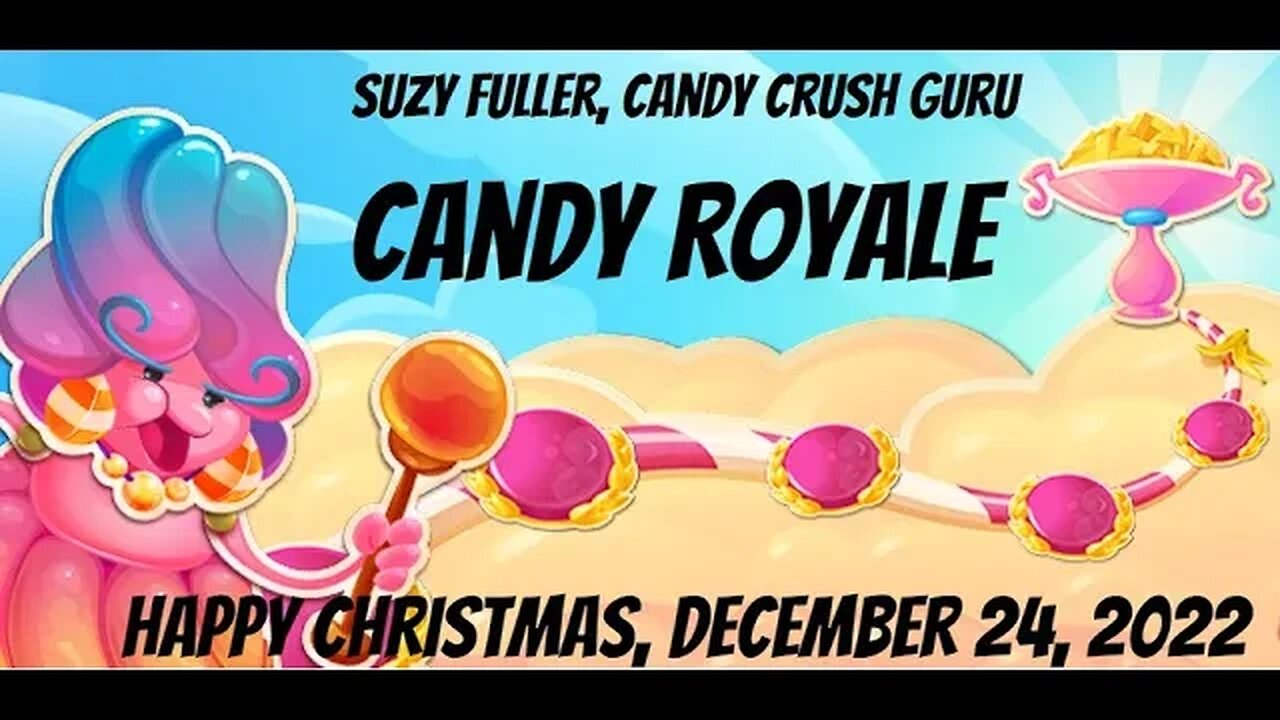 A Merry Christmas Candy Royale Run in Candy Crush Saga by Suzy Fuller, Your Candy Crush Guru