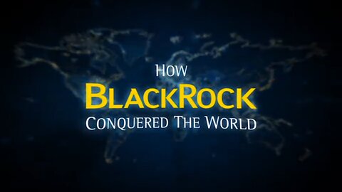 How BlackRock Conquered The World | Corbett Report 449