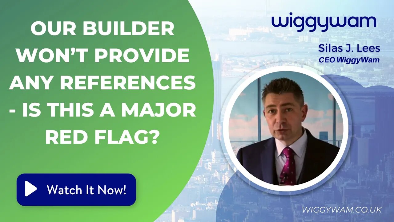 Our builder won’t provide any references - is this a major red flag?