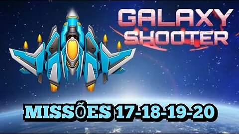 GALAXY SHOOTER: Missões, 17-18-19-20