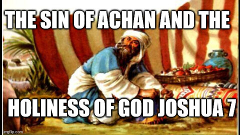 The Sin of Achan and the Holiness of God: Joshua 7